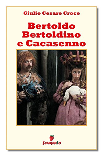 Giulio Cesare Croce: Bertoldo, Bertoldino e Cacasenno, il piacere delle novelle storiche