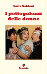 I pettegolezzi delle donne ebook edizioni Fermento Goldoni