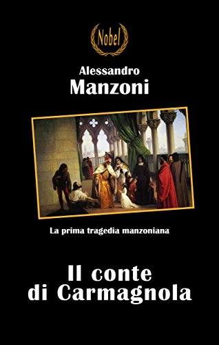 Alessandro Manzoni: Il conte di Carmagnola, prima tragedia del grande autore