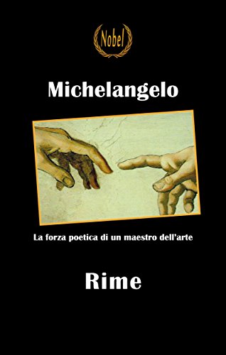 Michelangelo, la grandezza infinita di un artista senza tempo raccolta nelle sue Rime