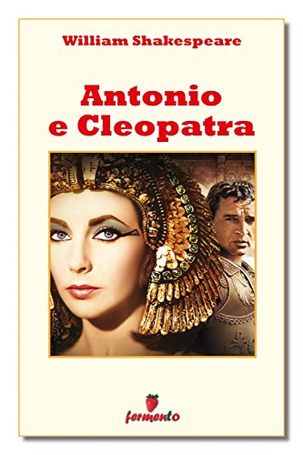 William Shakespeare: Antonio e Cleopatra, tra storia e amore