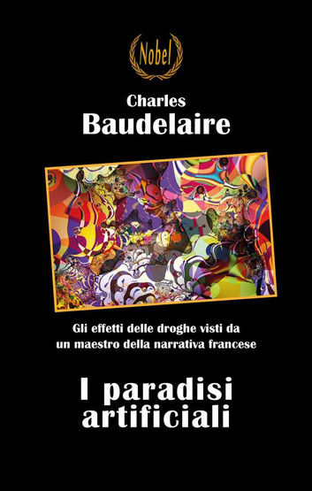 Charles Baudelaire: I paradisi artificiali, tra arte e sostanze che espandono la mente