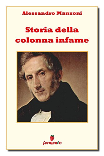 Alessandro Manzoni: Storia della colonna infame, un classico di estrema attualità