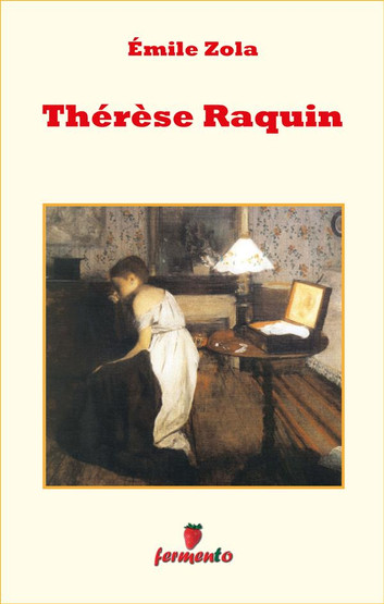 Emile Zola: Therese Raquin, il disfacimento morale e una travolgente storia d’amore