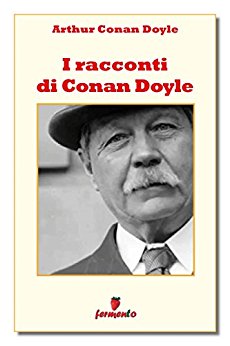 I racconti di Conan Doyle ebook kindle Doyle Fermento