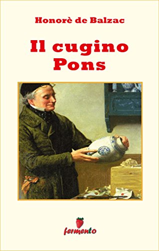 Honoré de Balzac: Il cugino Pons, la prima metà del ciclo dei poveri