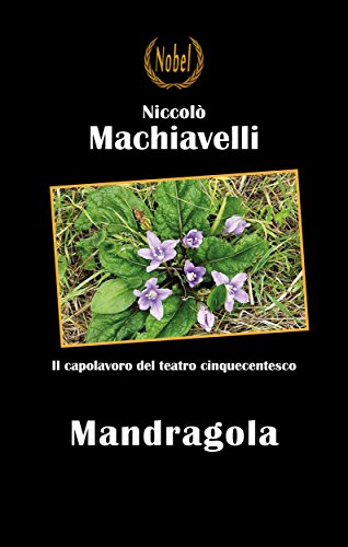 Niccolò Machiavelli: Mandragola, capolavoro assoluto del teatro cinquecentesco