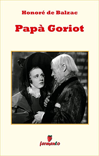 Honoré de Balzac: Papà Goriot, testimonianza dei costumi e della società francese