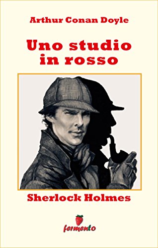 Arthur Conan Doyle: Uno studio in rosso, la prima apparizione di Sherlock Holmes