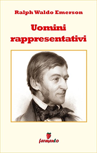 Ralph Waldo Emerson: Uomini rappresentativi, l’influenza delle grandi personalità
