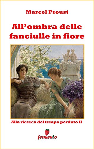 Marcel Proust: All’ombra delle fanciulle in fiore, secondo romanzo della Ricerca