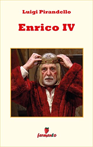 Luigi Pirandello: Enrico IV, il contrasto affascinante tra illusione e reale