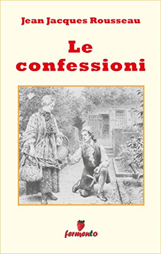 Jean Jacques Rousseau: Le confessioni, pungente critica nei confronti della società