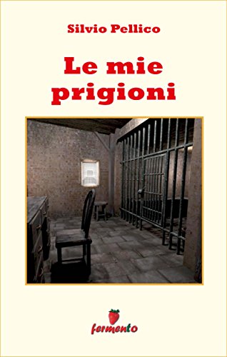 Le mie prigioni ebook kindle Pellico