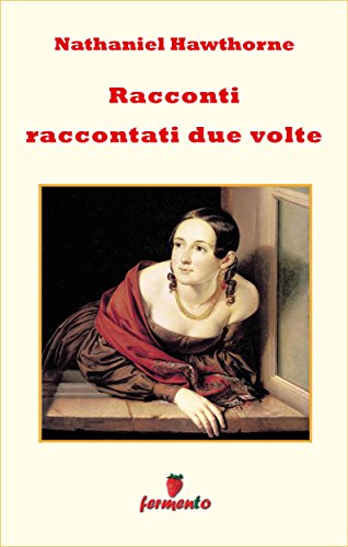 Nathaniel Hawthorne: Racconti raccontati due volte, la suggestione della tradizione orale