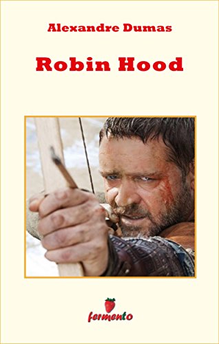 Alexandre Dumas: Robin Hood, uno dei personaggi più amati di tutti i tempi