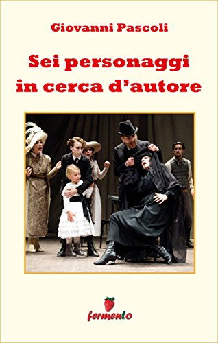 Luigi Pirandello: Sei personaggi in cerca d’autore, la strepitosa ironia del grande autore