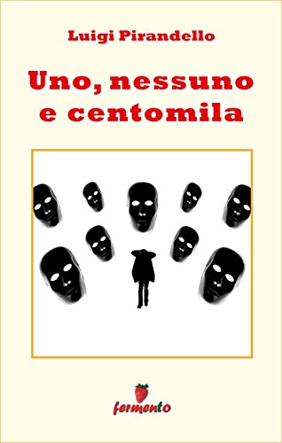 Luigi Pirandello: Uno, nessuno e centomila, l’opera più famosa