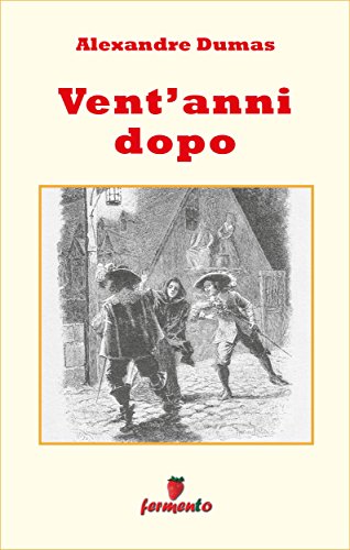 Alexandre Dumas: Vent’anni dopo, la parte centrale del ciclo dei moschettieri