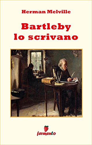 Herman Melville: Bartleby lo scrivano, la più pregiata prosa dell’assurdo