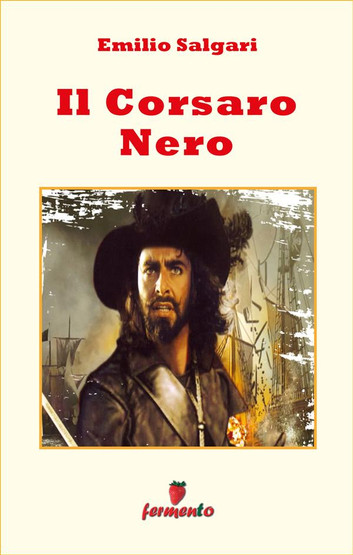 Emilio Salgari: Il Corsaro Nero, primo dei cinque romanzi del ciclo dei corsari delle Antille