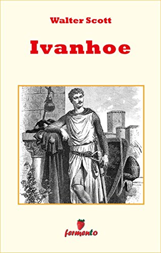 Walter Scott: Ivanhoe, il primo vero esempio di romanzo storico
