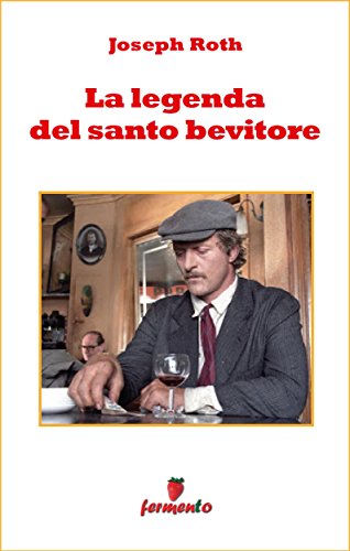 Joseph Roth: La legenda del santo bevitore, l’ultimo racconto del grande autore