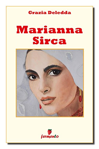 Grazia Deledda: Marianna Sirca, le passioni crudeli di personaggi innocenti