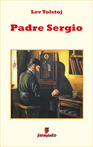 Lev Tolstoj: Padre Sergio, la disincantata visione nei confronti della chiesa