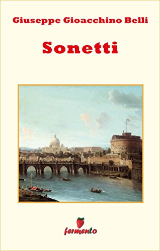 Giuseppe Gioacchino Belli: Sonetti, testamento sulla vita delle classi popolari romane