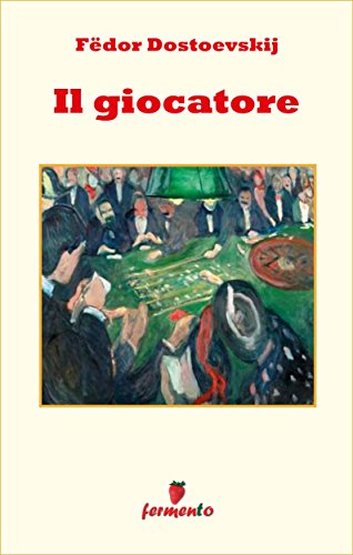 Fedor Dostoevskij: Il giocatore, la ricerca ossessiva della vittoria