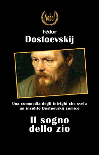 Fedor Dostoevskij: Il sogno dello zio, commedia degli intrighi