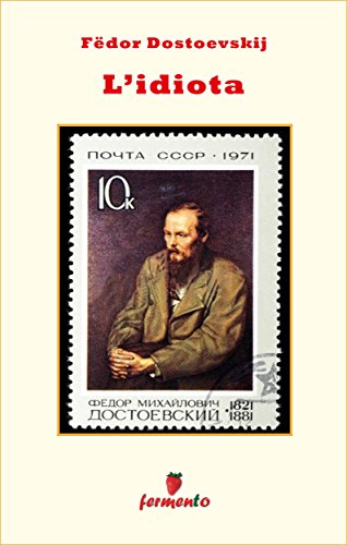 Fedor Dostoevskij: L’idiota, la sconfitta di un uomo buono