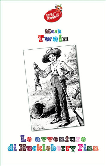 Mark Twain: Le avventure di Huckleberry Finn, celebre seguito di Tom Sawyer