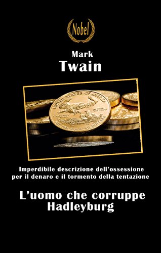 Mark Twain: L’uomo che corruppe Hadleyburg, l’ossessione per il denaro