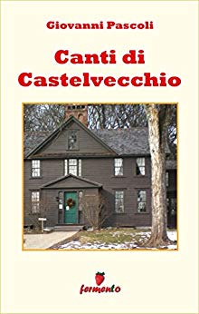 Giovanni Pascoli: Canti di Castelvecchio, la poetica del fanciullino