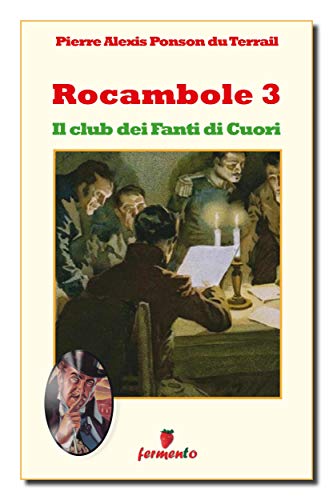 Ponson du Terrail: Rocambole, il club dei Fanti di Cuori (terzo volume)
