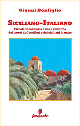 Gianni Bonfiglio: Siciliano-Italiano, piccolo vocabolario ad uso e consumo dei lettori di Camilleri