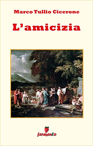 Cicerone: L’amicizia, elogio dei rapporti puri e sinceri