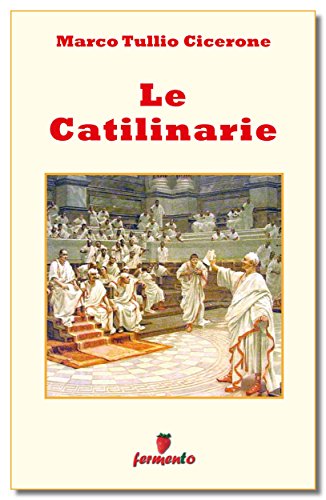 Cicerone: Le Catilinarie, esempio supremo della sublime arte oratoria