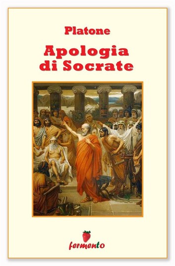 Platone: Apologia di Socrate, testo fondamentale della filosofia greca