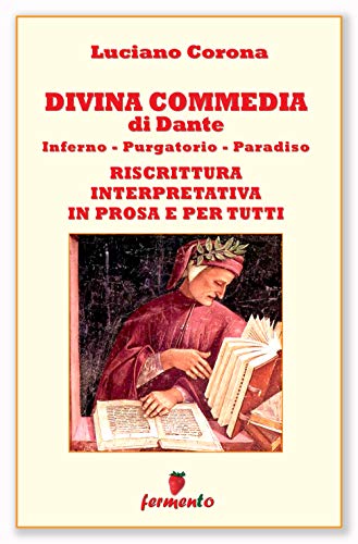Divina Commedia di Dante: riscrittura interpretativa in prosa e per tutti